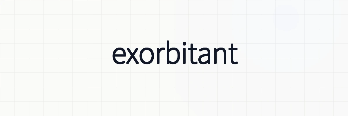 「exorbitant」とは？類義語や対義語、表現についてゆるーくわかりやすく解説
