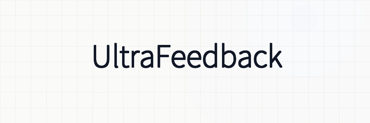 UltraFeedbackの意味と使い方について：生成されたフィードバックによる大規模言語モデルの強化